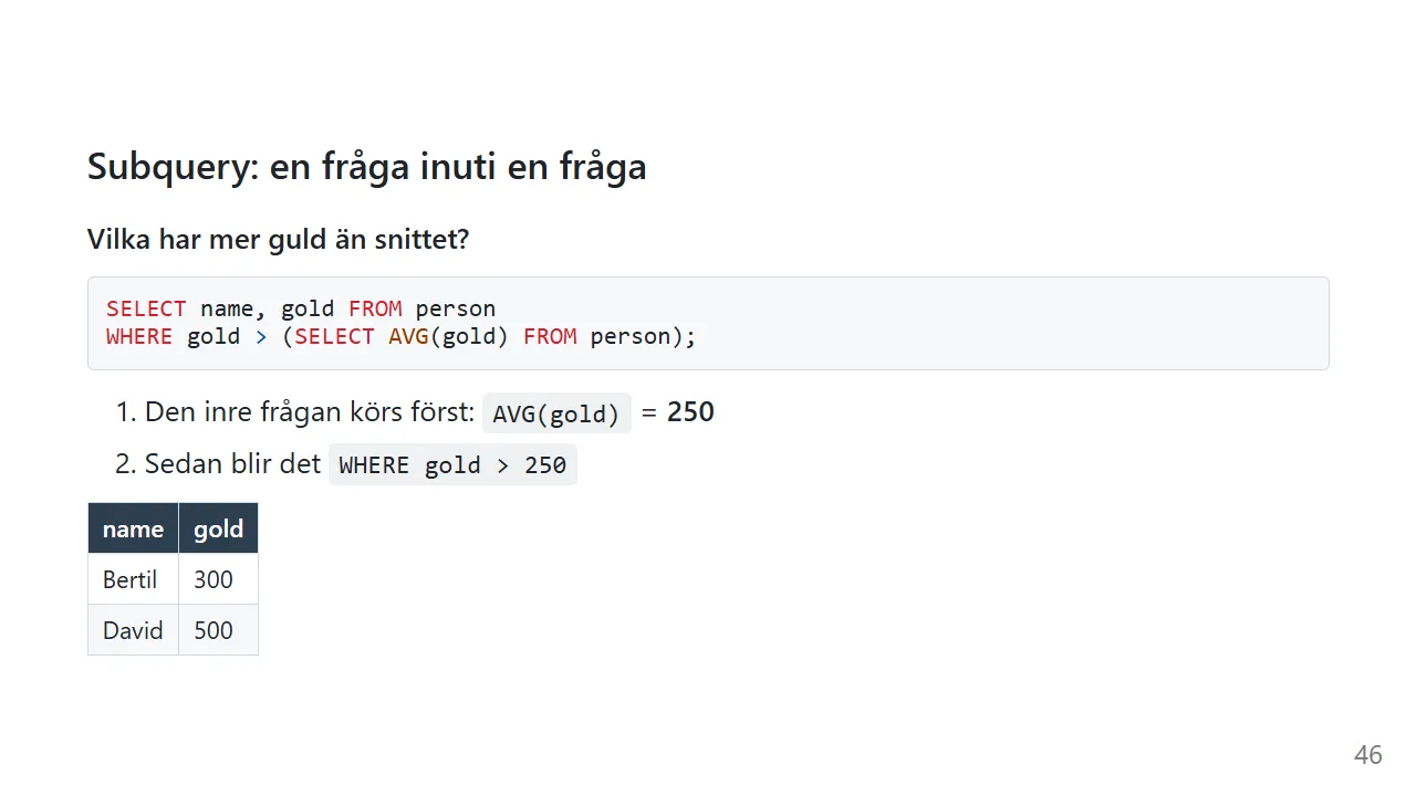 Subquery: den inre frågan körs först